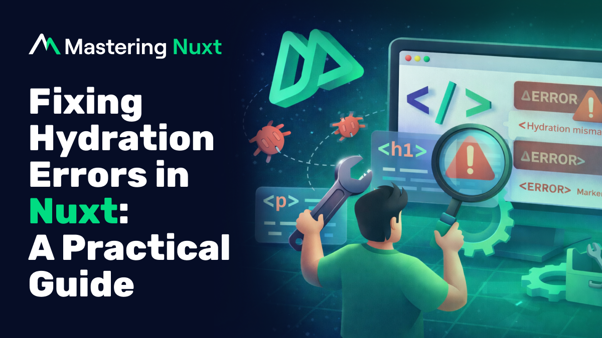 Fixing Hydration Errors in Nuxt: A Practical Guide