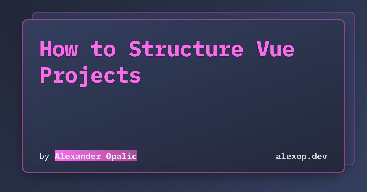 How to Structure Vue Projects | alexop.dev